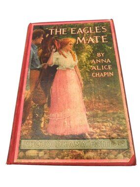 The Eagles Mate By Anna Alice Chapin 1914 Photo Drama Edition Hardcover